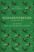 Libro Schadenfreude. La gioia per le disgrazie altrui Tiffany Watt Smith