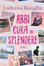 Libro Abbi cura di splendere Ludovica Bizzaglia