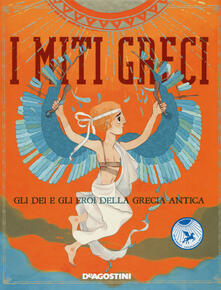 I miti greci. Gli dei e gli eroi della Grecia antica.pdf