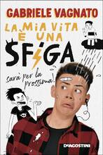 Libro La mia vita è una sfiga, sarà per la prossima! Gabriele Vagnato