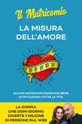 Libro La misura dell'amore. Alcuni matrimoni finiscono bene. Altri durano tutta la vita Il Matricomio