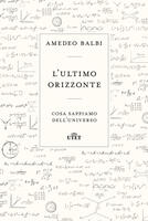 L' ultimo orizzonte. Cosa sappiamo dell'universo