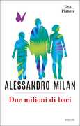 Libro Due milioni di baci Alessandro Milan