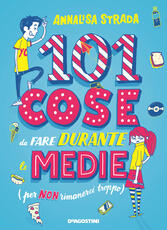 Libro 101 cose da fare durante le medie (per non rimanerci troppo) Annalisa Strada