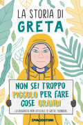 Libro La storia di Greta. Non sei troppo piccolo per fare cose grandi. La biografia non ufficiale di Greta Thunberg Valentina Camerini