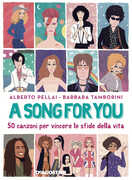 Libro A song for you. 50 canzoni per vincere le sfide della vita Alberto Pellai Barbara Tamborini