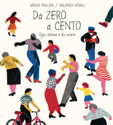 Da zero a cento. Ogni attimo è da vivere. Ediz. a colori.pdf