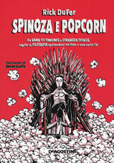 Libro Spinoza e popcorn. Da Game of thrones a Stranger things, capire la filosofia sparandosi un film o una serie TV Rick DuFer