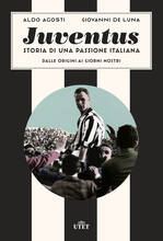 Libro Juventus. Storia di una passione italiana. Dalle origini ai giorni nostri Aldo Agosti Giovanni De Luna