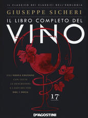 Libro Il libro completo del vino. Con tutte le descrizioni e i dati dei vini DOC e DOCG Giuseppe Sicheri