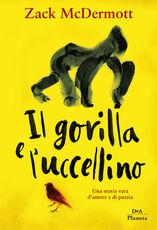 Libro Il gorilla e l'uccellino Zack McDermott