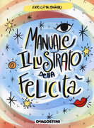 Libro Manuale illustrato della felicità. Ediz. a colori Enrica Mannari