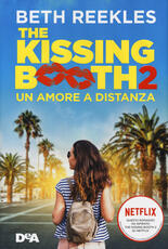 Libro The kissing booth 2. Un amore a distanza Beth Reekles