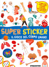 Libro Il gioco del corpo umano. Super sticker. Con adesivi. Ediz. a colori