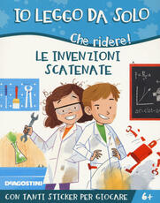 Libro Le invenzioni scatenate. Che ridere! Con adesivi. Ediz. a colori Alessandro Q. Ferrari