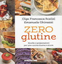 Libro Zero glutine. Ricette e preparazioni per una cucina buona e sicura. Nuova ediz. Olga Francesca Scalisi Emanuela Ghinazzi