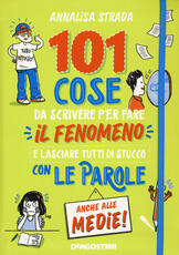 Libro 101 cose da scrivere per fare il fenomeno e lasciare tutti di stucco con le parole anche alle medie! Annalisa Strada