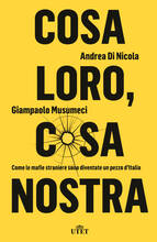Libro Cosa loro, cosa nostra. Come le mafie straniere sono diventate un pezzo d'Italia Andrea Di Nicola Giampaolo Musumeci