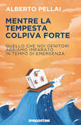 Libro Mentre la tempesta colpiva forte. Quello che noi genitori abbiamo imparato in tempo di emergenza Alberto Pellai