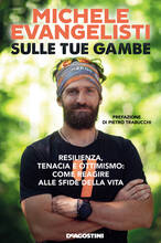 Libro Sulle tue gambe. Resilienza, tenacia e ottimismo: come reagire alle sfide della vita Michele Evangelisti