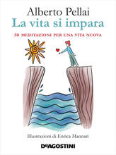 Libro La vita si impara. 50 meditazioni per una vita nuova Alberto Pellai
