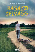 Libro Ragazzi selvaggi Luca Azzolini