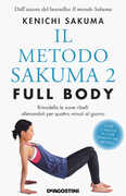 Libro Il metodo Sakuma 2. Full body. Rimodella le zone ribelli allenandoti quattro minuti al giorno Kenichi Sakuma