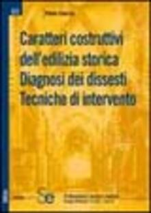 Caratteri costruttivi delledilizia storica. Diagnosi dei dissesti. Tecniche dintervento.pdf
