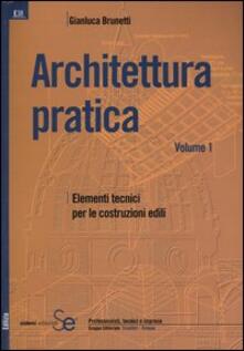 Architettura pratica. Vol. 1: Elementi tecnici per le costruzioni edili..pdf