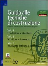Libro Guida alle tecniche di costruzione: Fondazioni e strutture-Strutture e involucro-Involucro, finiture e impianti. Ediz. illustrata