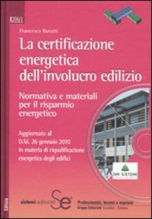 La certificazione energetica dellinvolucro edilizio. Normativa e materiali per il risparmio energetico. Con CD-ROM.pdf