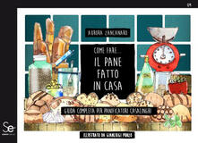 Come fare... il pane fatto in casa. Guida completa per panificatori casalinghi.pdf