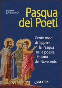 Image of Pasqua dei poeti. Cento modi di leggere la Pasqua nella poesia italiana del Novecento