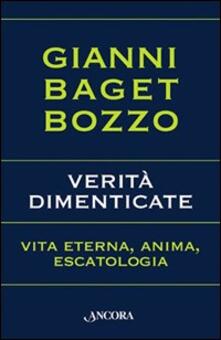 Verità dimenticate. Vita eterna, anima, escatologia.pdf