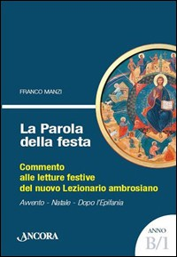 Image of La parola della festa. Commento alle letture del nuovo lezionario ambrosiano. Anno B 1