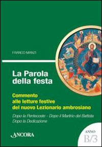 Image of La parola della festa. Commento alle letture festive del nuovo lezionario ambrosiano. Anno B 3
