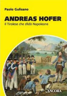 Luciocorsi.it Andreas Hofer. Il tirolese che sfidò Napoleone Image