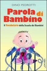 Libro Parola di bambino. Il vocabolario della scuola dei bambini Dino Pedrotti