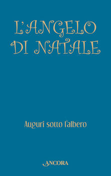 L angelo di Natale. Auguri sotto lalbero.pdf