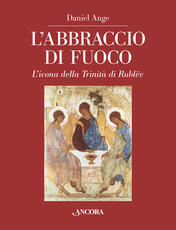 Libro L' abbraccio di fuoco. L'icona della Trinità di Rublëv Daniel Ange