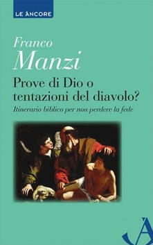 Prove di Dio o tentazioni del diavolo? Itinerario biblico per non perdere la fede.pdf