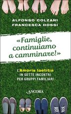 Libro Famiglie, continuiamo a camminare! Alfonso Colzani Francesca Dossi