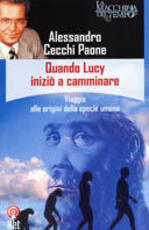Libro Quando Lucy iniziò a camminare Alessandro Cecchi Paone