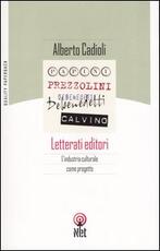 Libro Letterati editori. L'industria culturale come progetto Alberto Cadioli