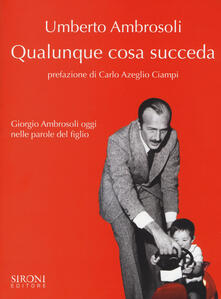 Qualunque cosa succeda. Giorgio Ambrosoli oggi nelle parole del figlio.pdf
