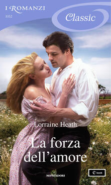 Lorraine Heath  La forza dell'amore (2013)