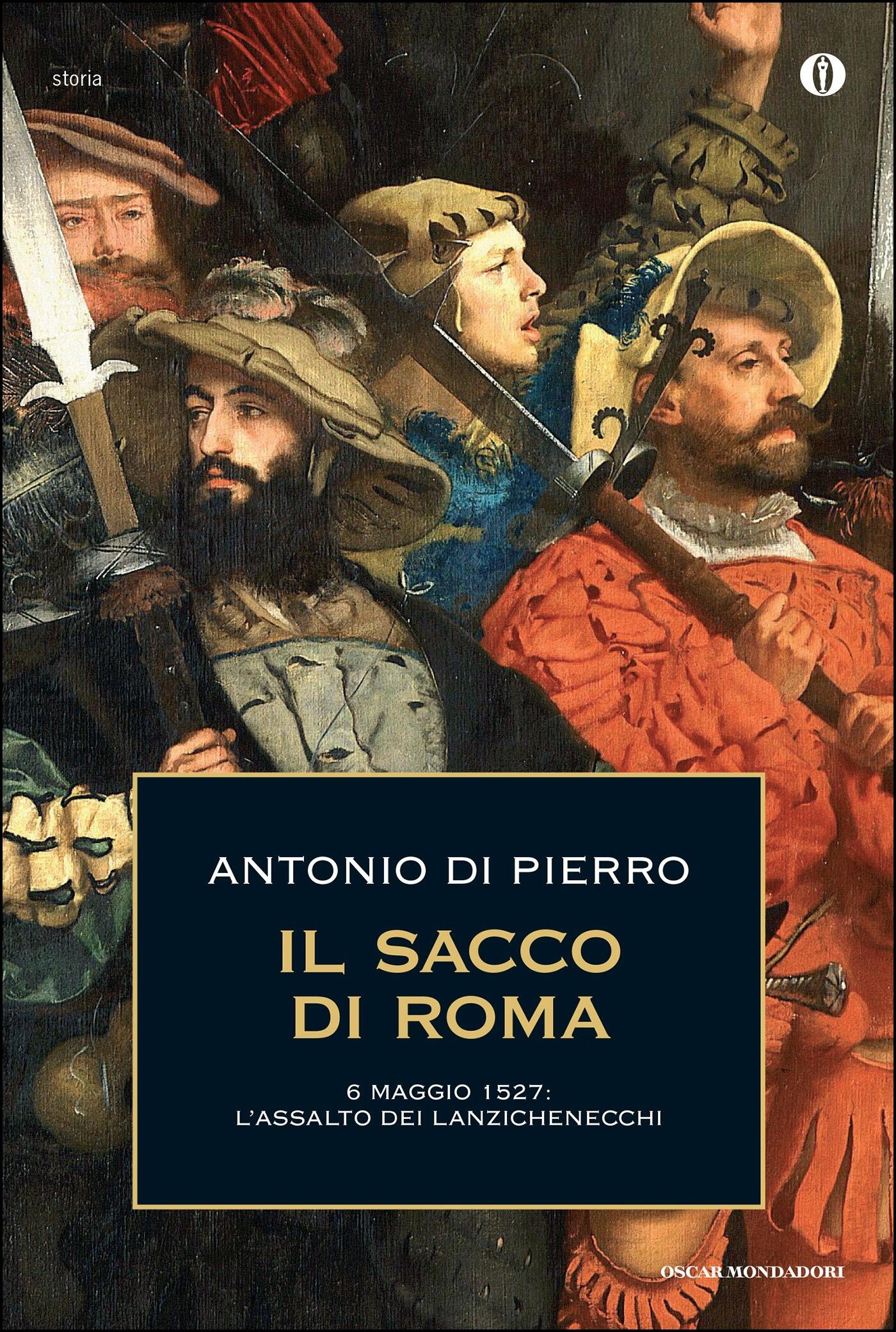 sacco di Roma. 6 maggio 1527 l'assalto dei lanzichenecchi Di Pierro