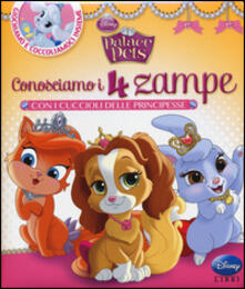 Conosciamo i 4 zampe con i cuccioli delle principesse. Palace pets. Ediz. illustrata.pdf