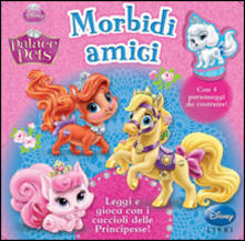 Morbidi amici. Palace pets. Ediz. illustrata. Con gadget.pdf