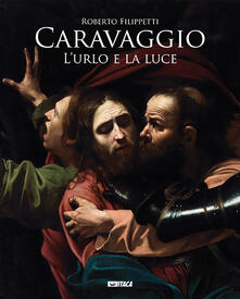 Caravaggio. Lurlo e la luce.pdf